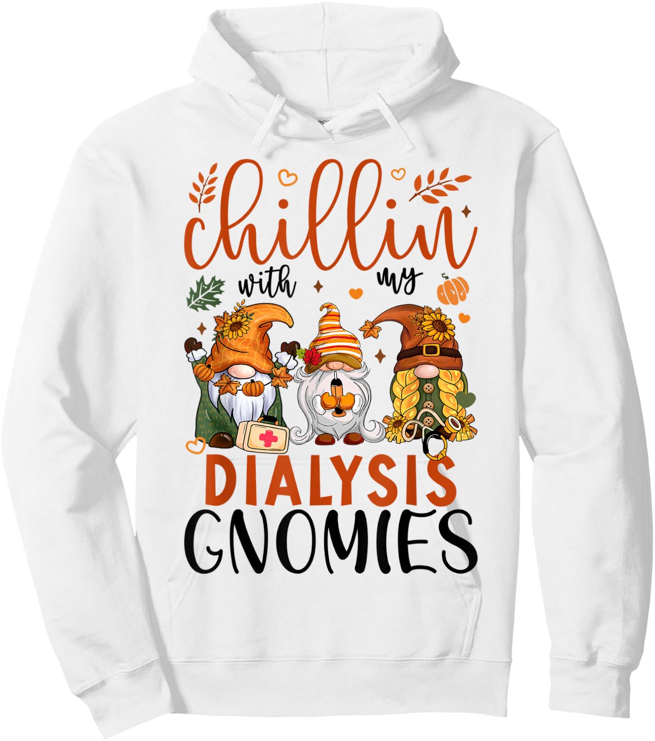 Chillin With My Dialysis Gnomies Thanksgiving Dialysis Gnome Hoodie - Hoodie | White