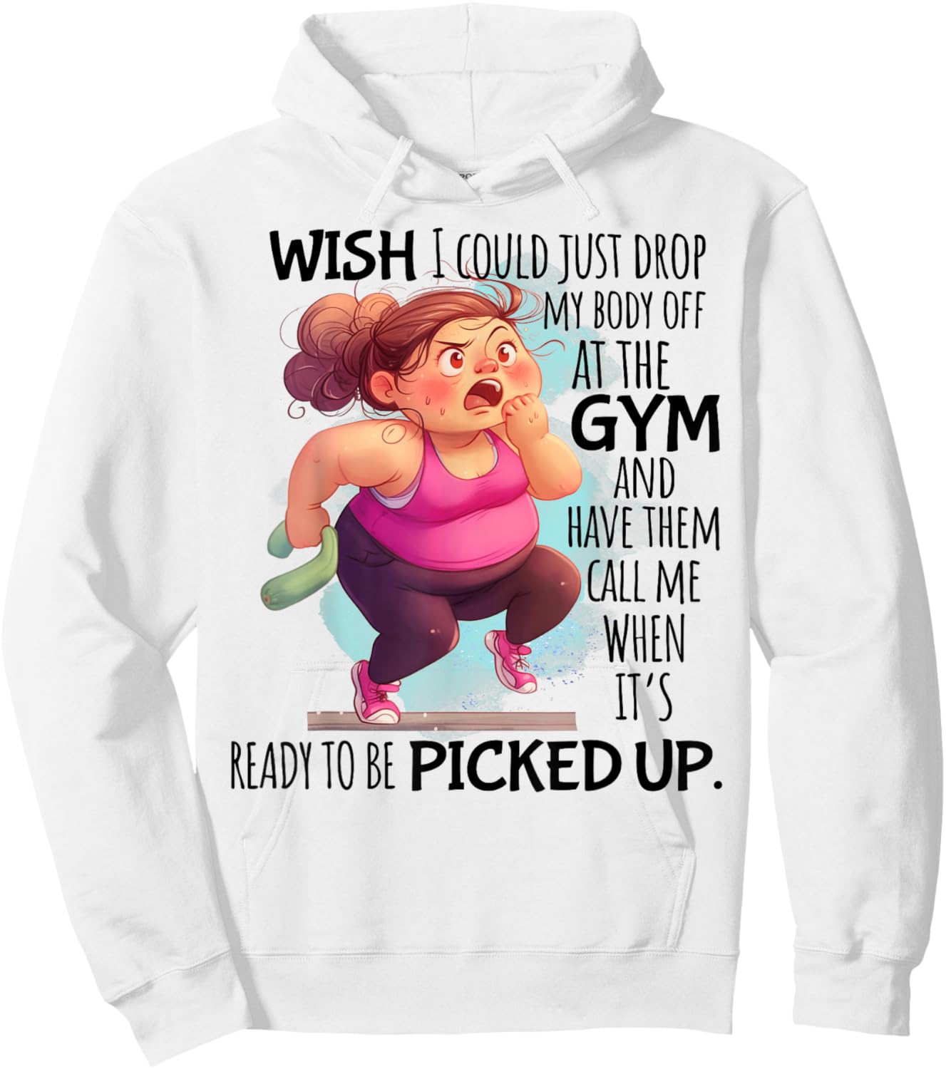 Wish I Could Just Drop My Body Off At The Gym Funny Hoodie - Hoodie | White
