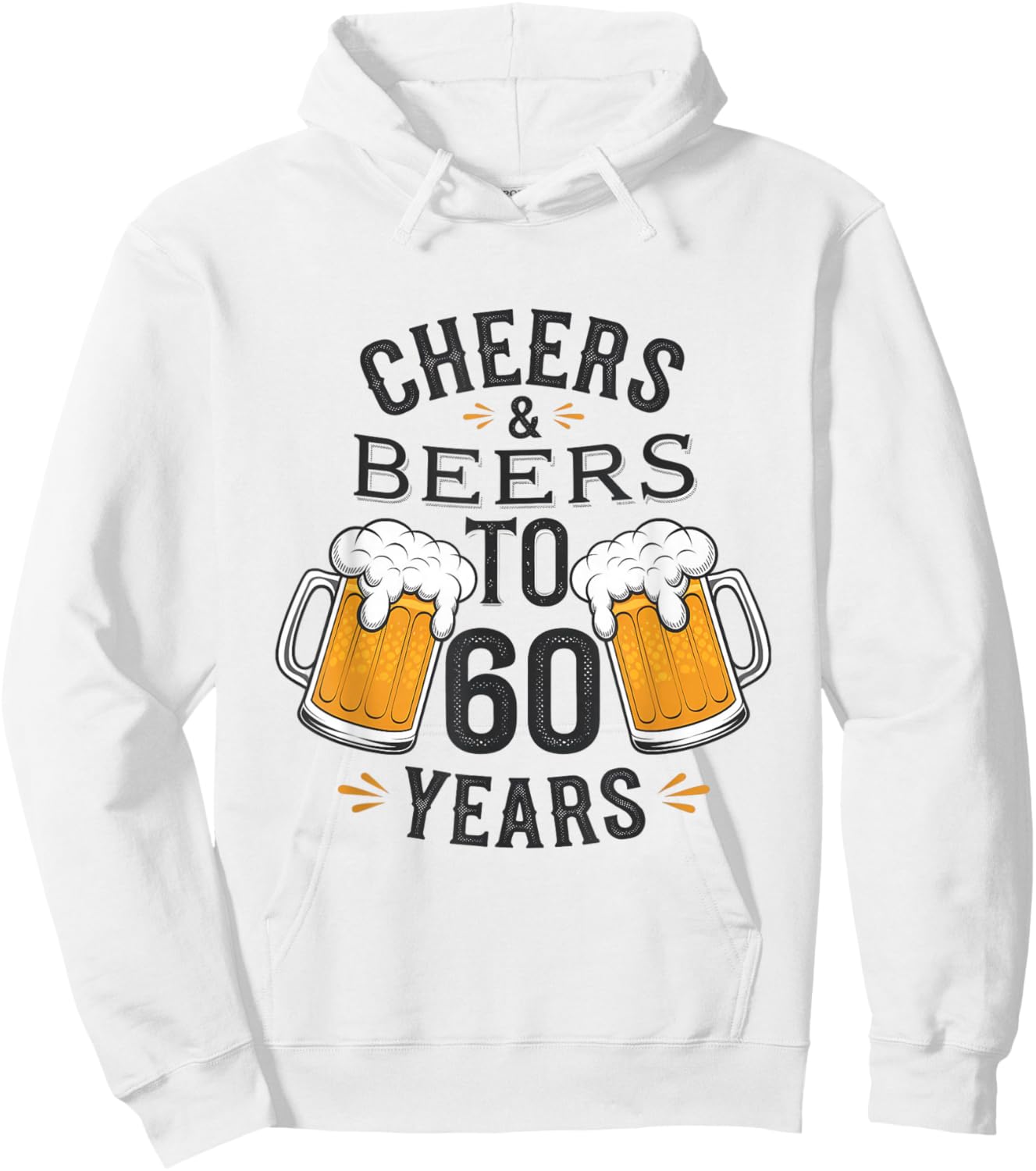 Cheers and Beers to 60 Years Birthday Celebration Hoodie - Hoodie | White