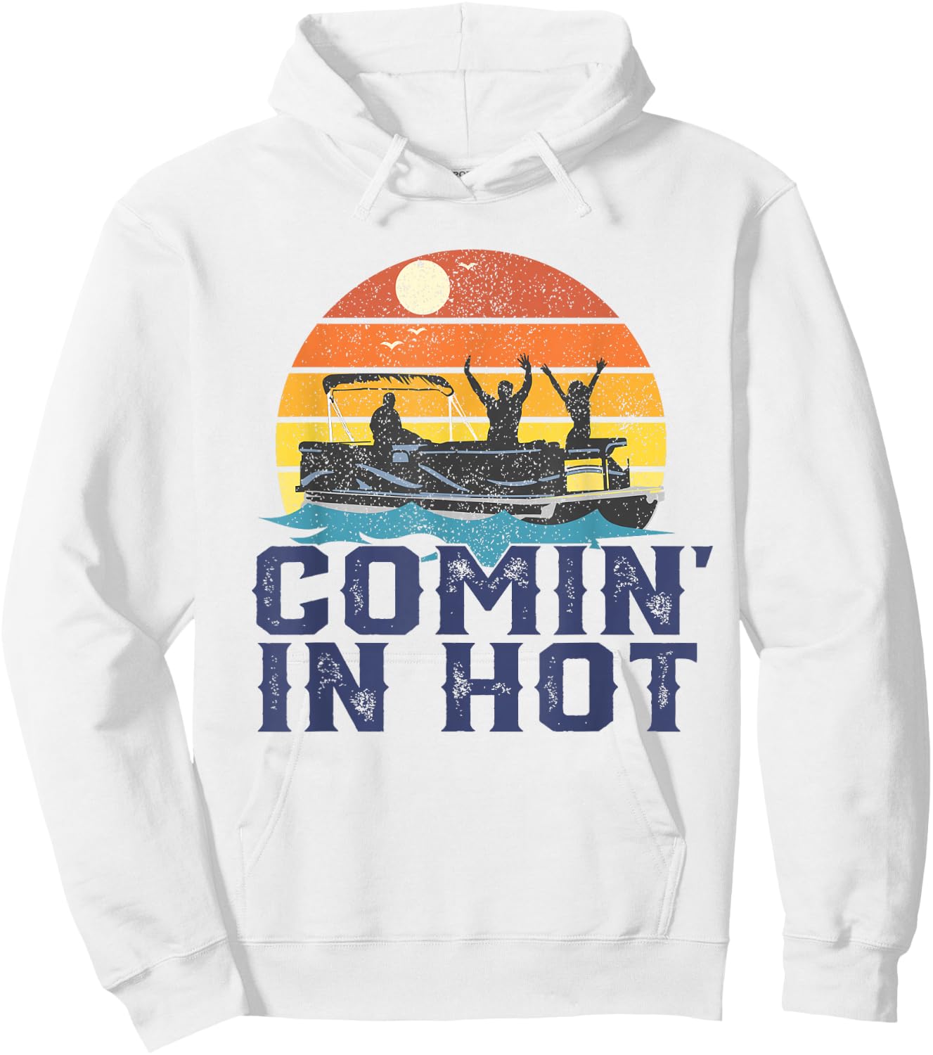 Comin In Hot Pontoon Boat Funny Boating Lake Gift Dad Hoodie - Hoodie | White