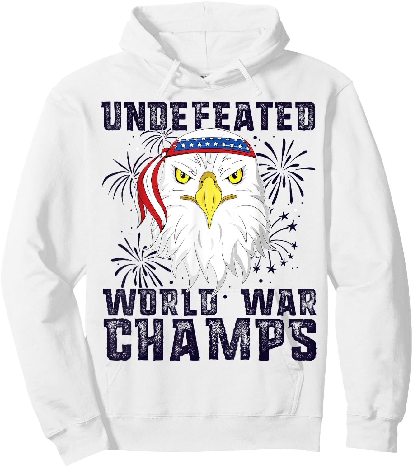 Undefeated World War Champs Eagle American 4th of July Hoodie - Hoodie | White