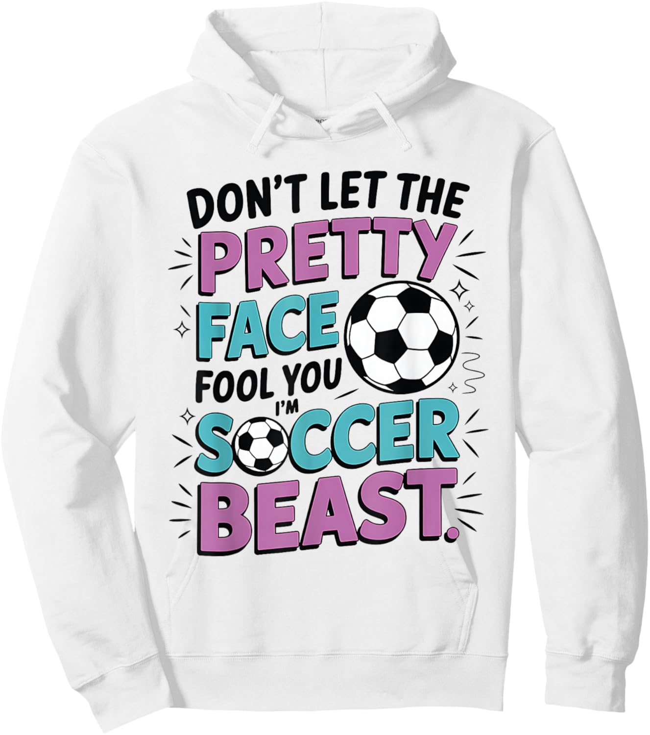 Don't Let The Pretty Face Fool You Women Girls Soccer Hoodie - Hoodie | White
