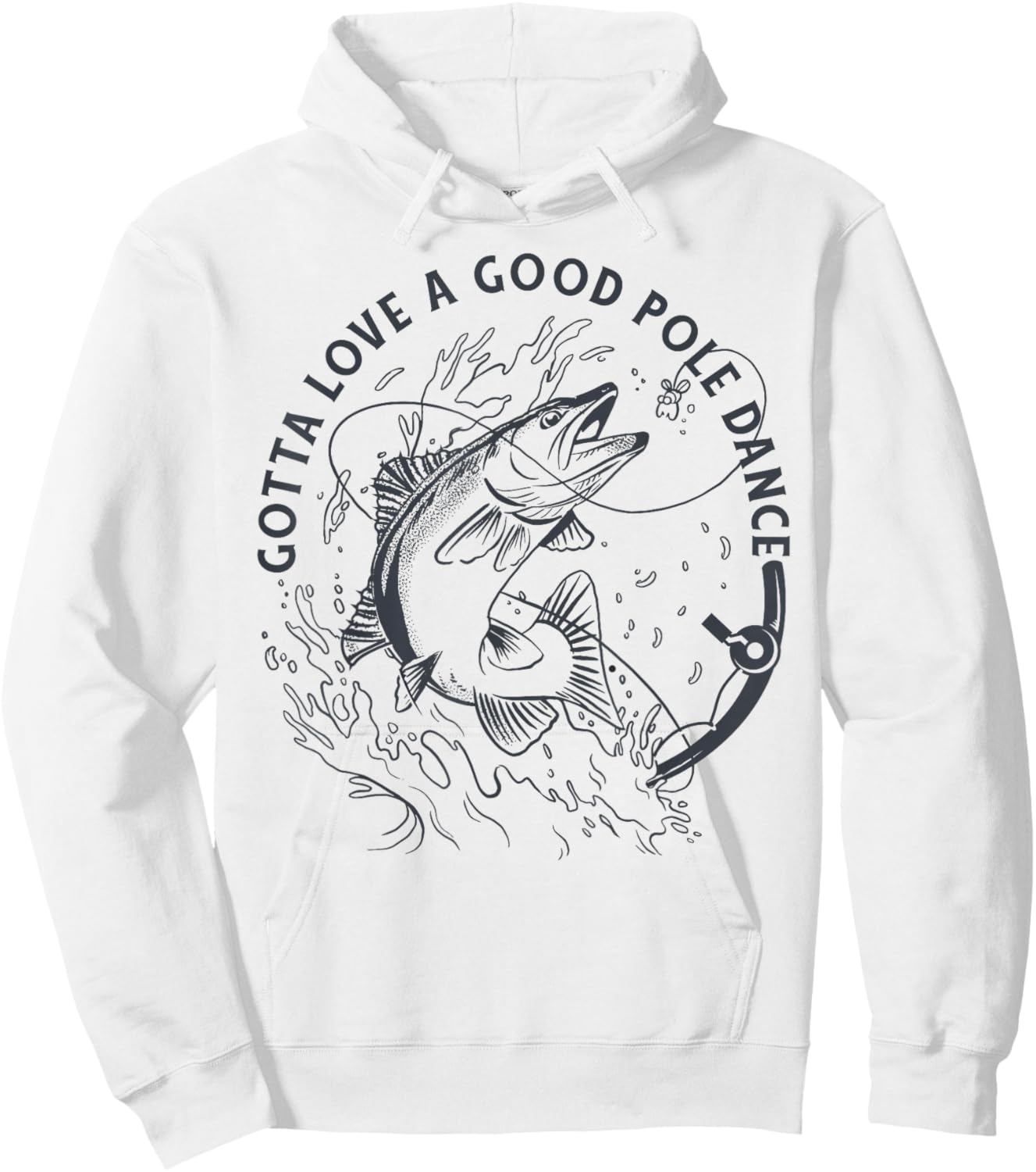 Funny Fisherman Gotta Love a Good Pole Dance Funny Fishing Hoodie - Hoodie | White