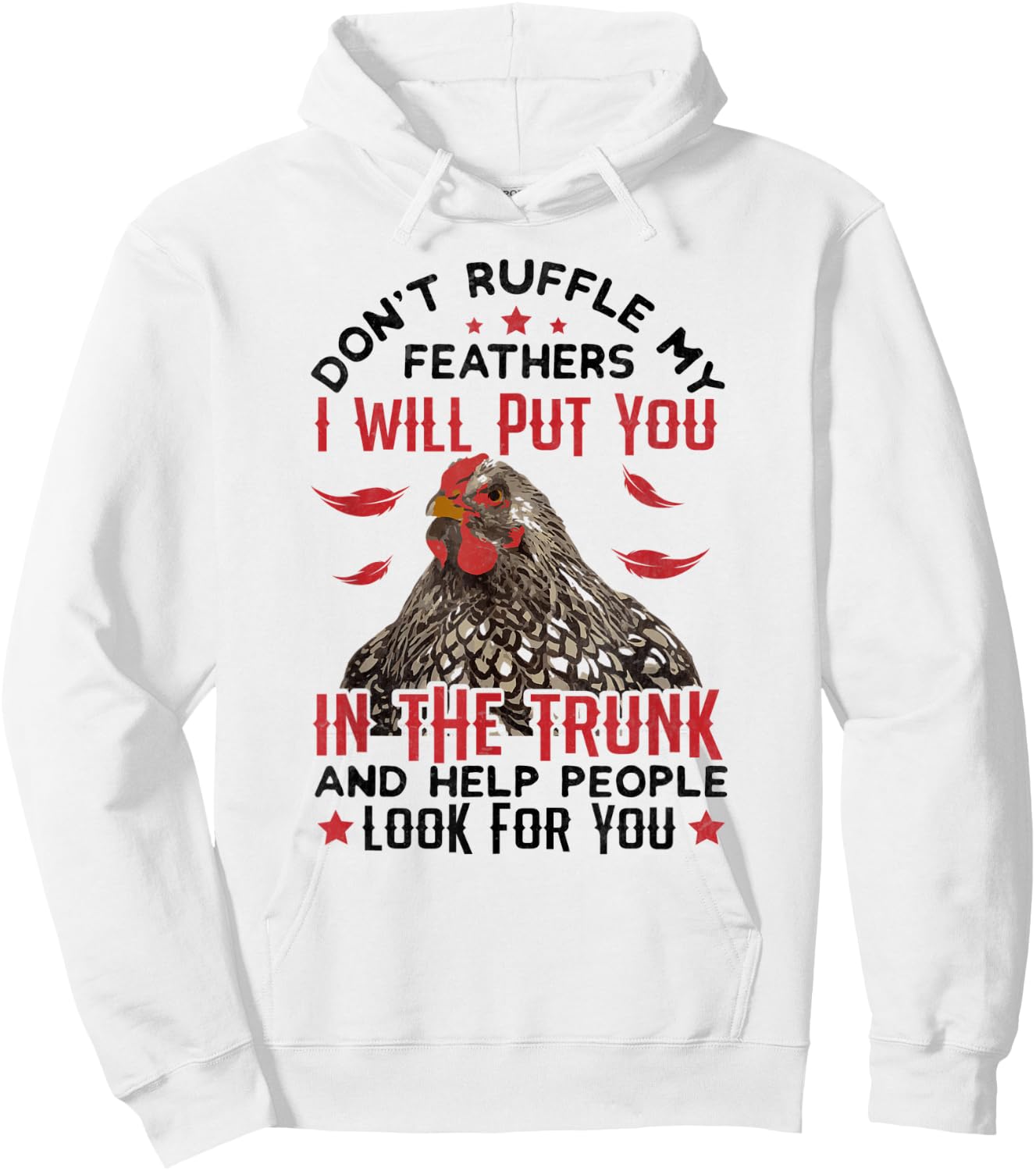 Don't Ruffle My Feathers I Will Put You - For Chickens Lover Hoodie - Hoodie | White