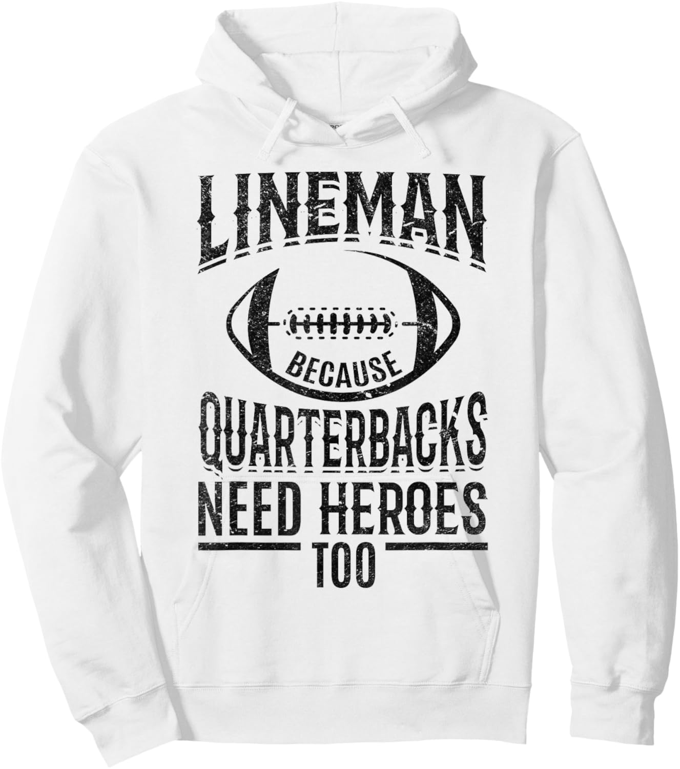 Lineman because Quarterbacks need heroes too Hoodie - Hoodie | White