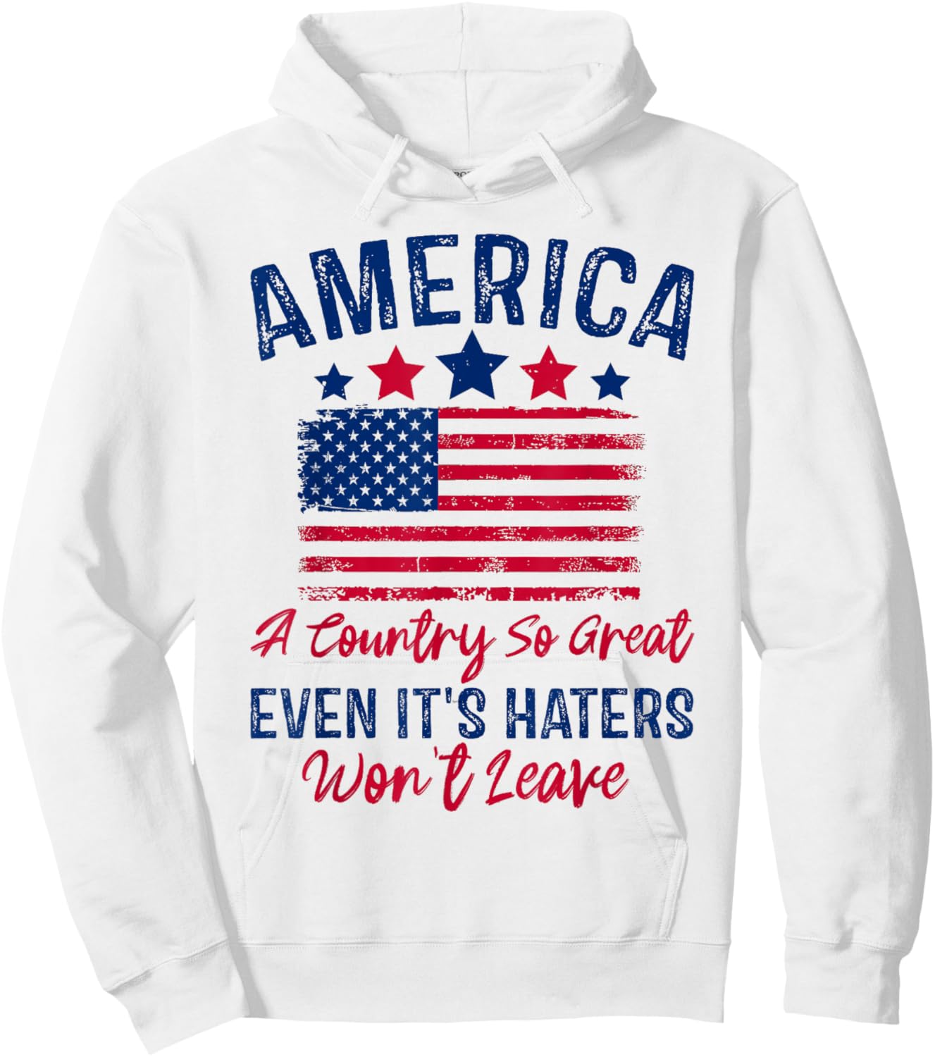 America A Country So Great Even Its Haters Won't Leave USA Hoodie - Hoodie | White