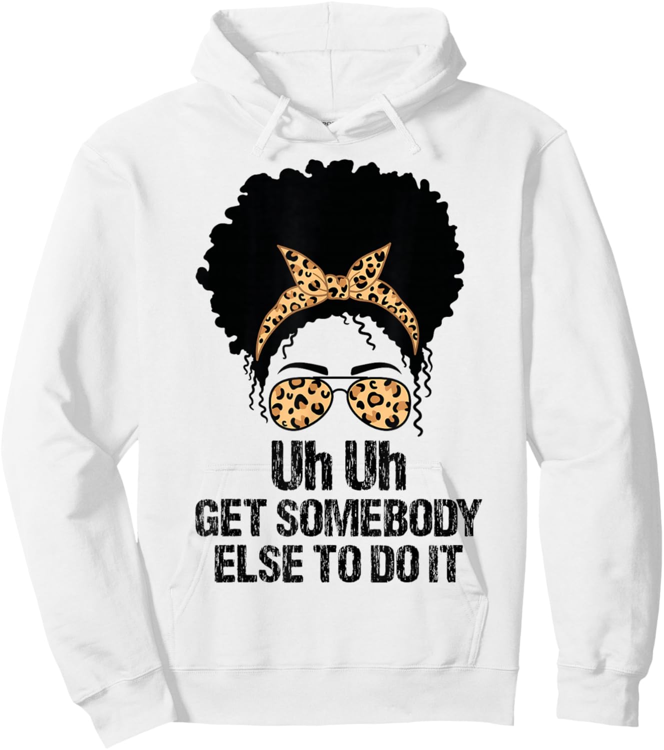 Uh Uh Get Somebody Else To Do It Messy Bun Women Apparel Hoodie - Hoodie | White