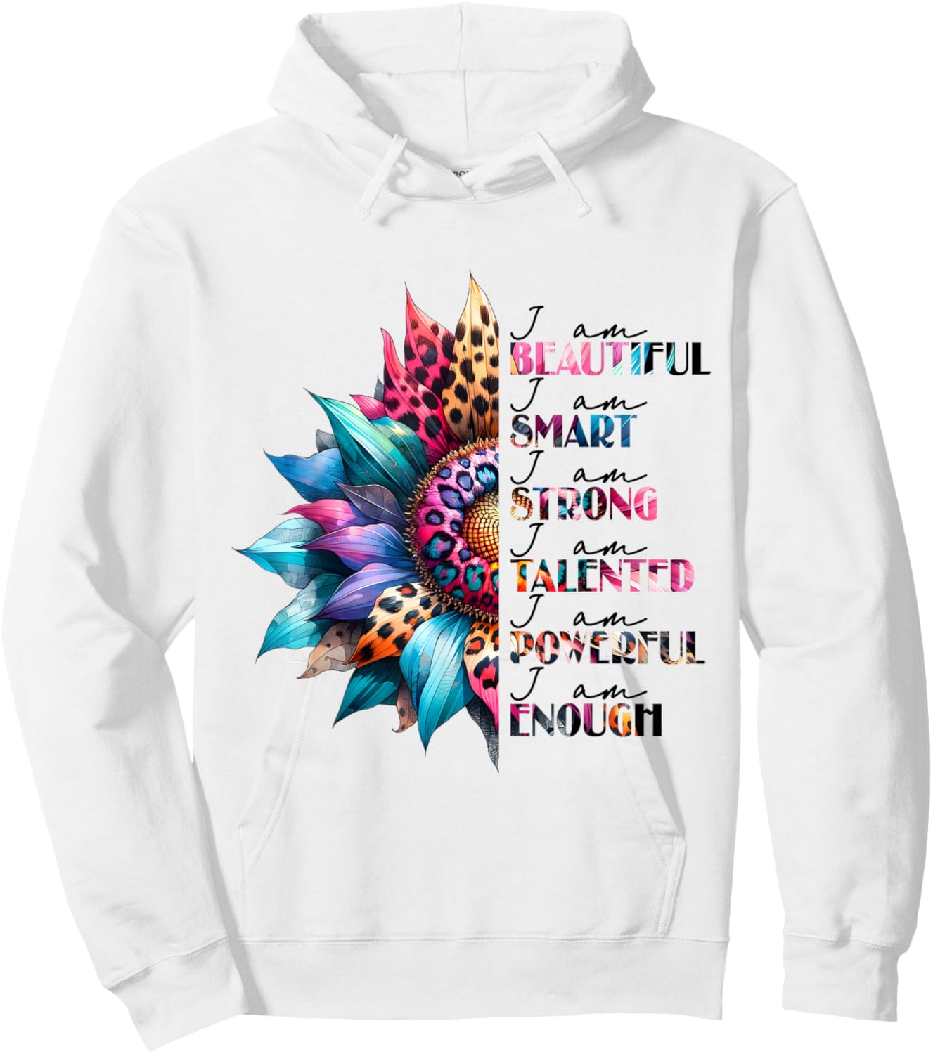 I Am Beautiful Smart Strong Talented Powerful Enough Hoodie - Hoodie | White