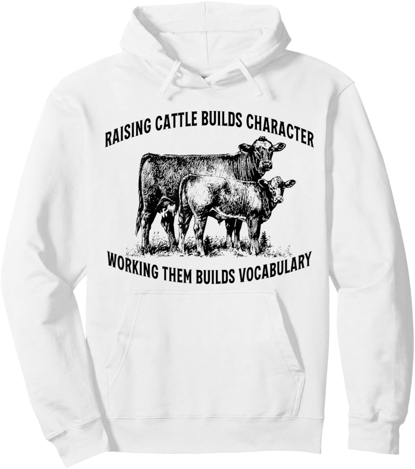 Raising Cattle Builds Character Hoodie - Hoodie | White