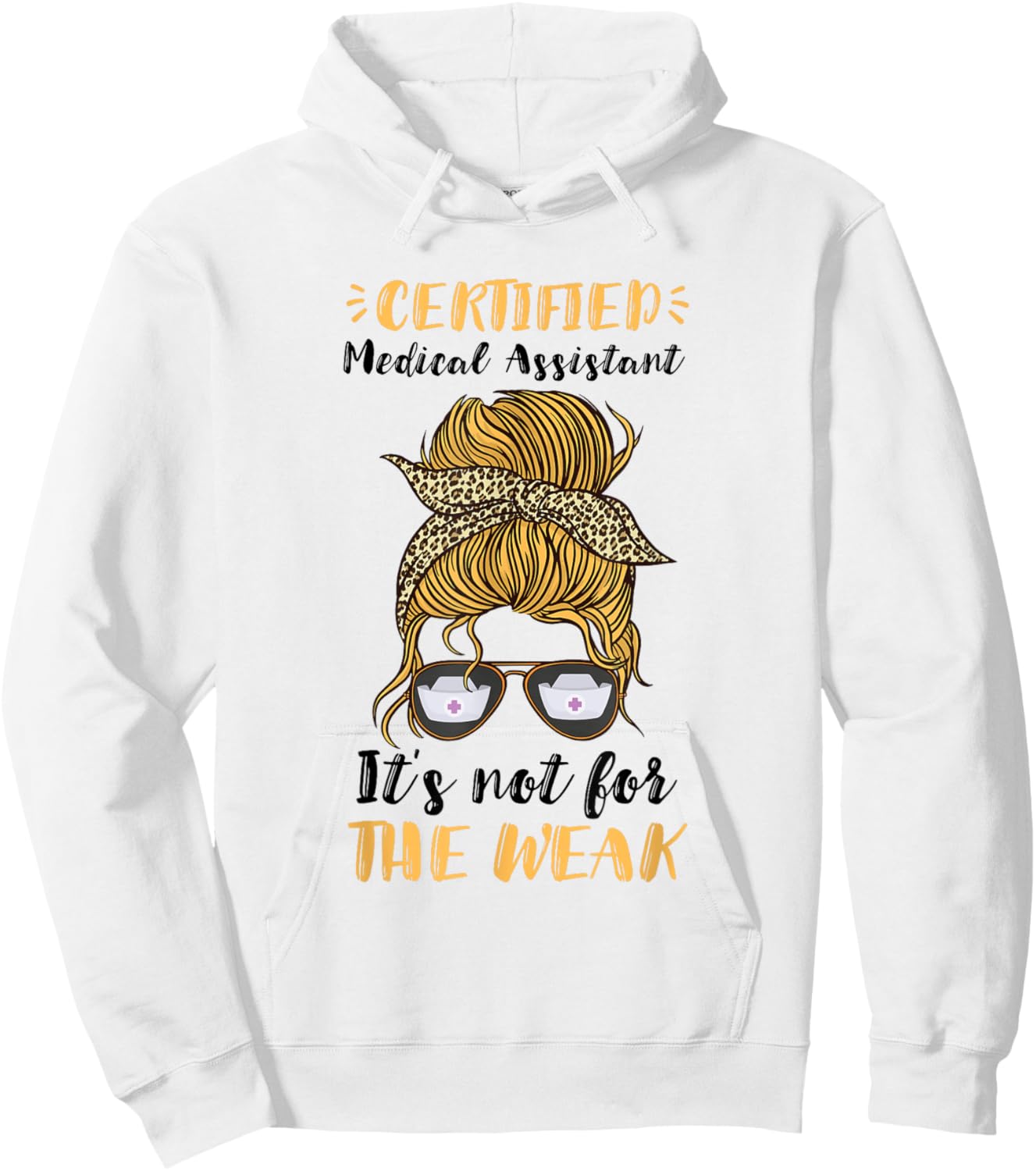 Certified Medical Assistant It's Not For The Weak MA Nurse Hoodie - Hoodie | White