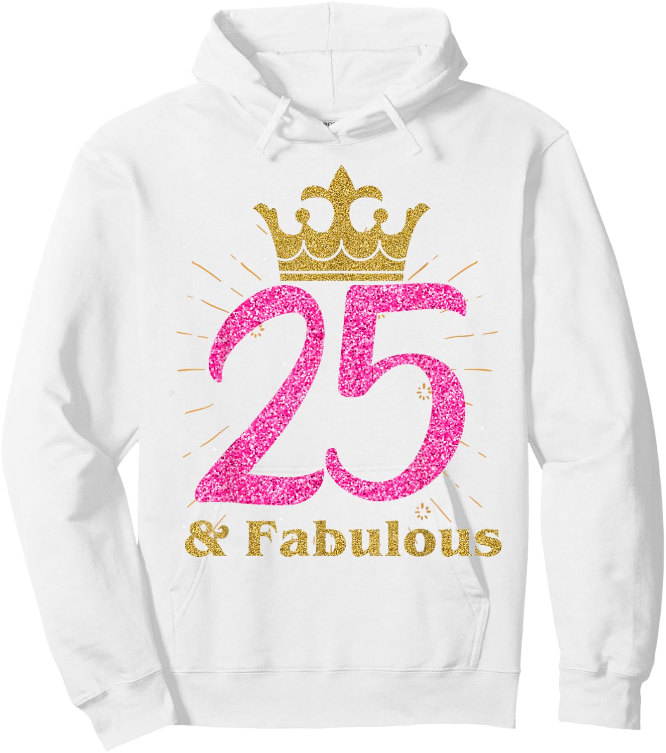 25th & Fabulous Shirt | Queen Ladies' B-day Women Gift Hoodie - Hoodie | White