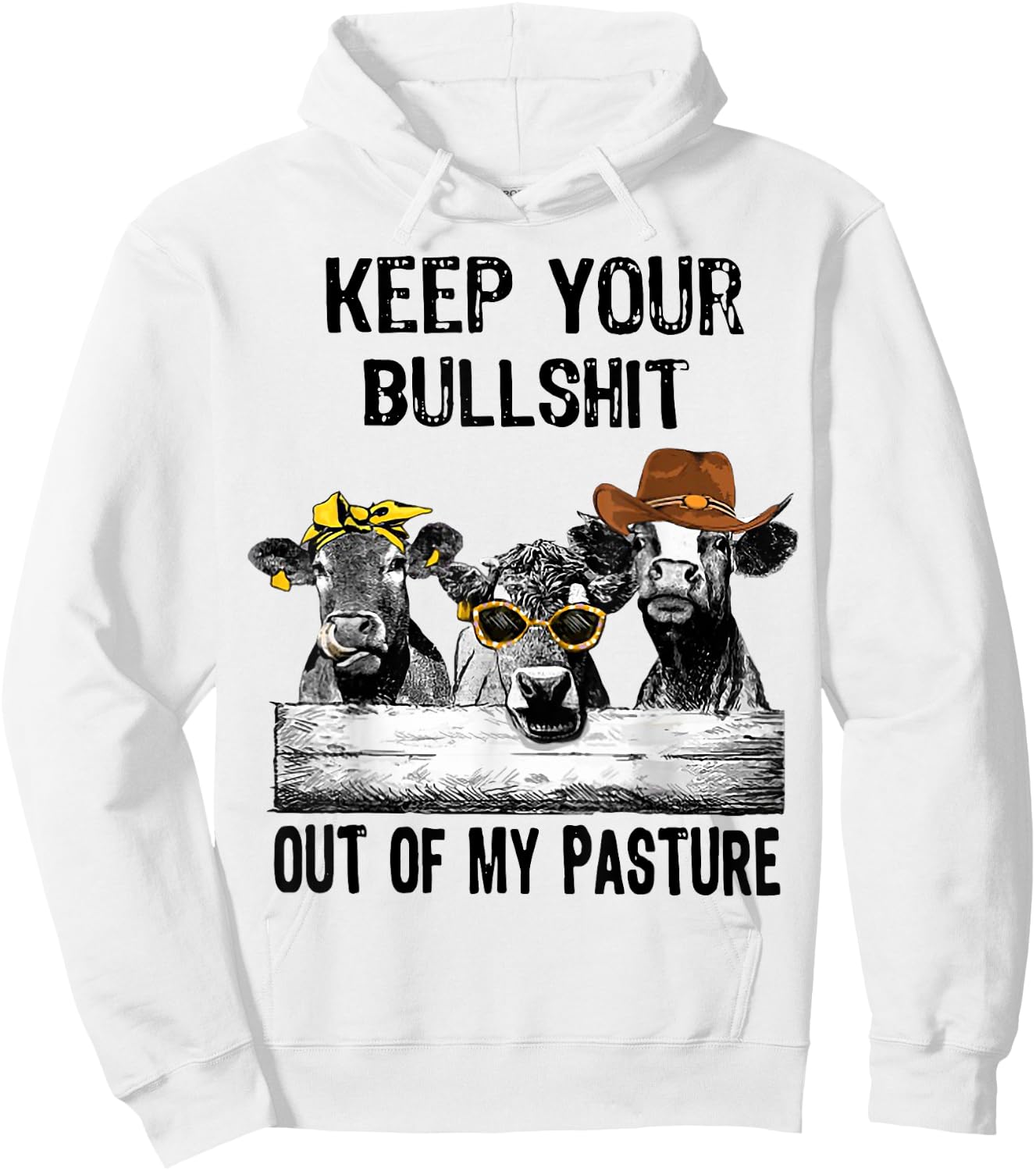 Keep Your Bullshit Out Of My Pasture Funny Cow Heifer Shirt Hoodie - Hoodie | White