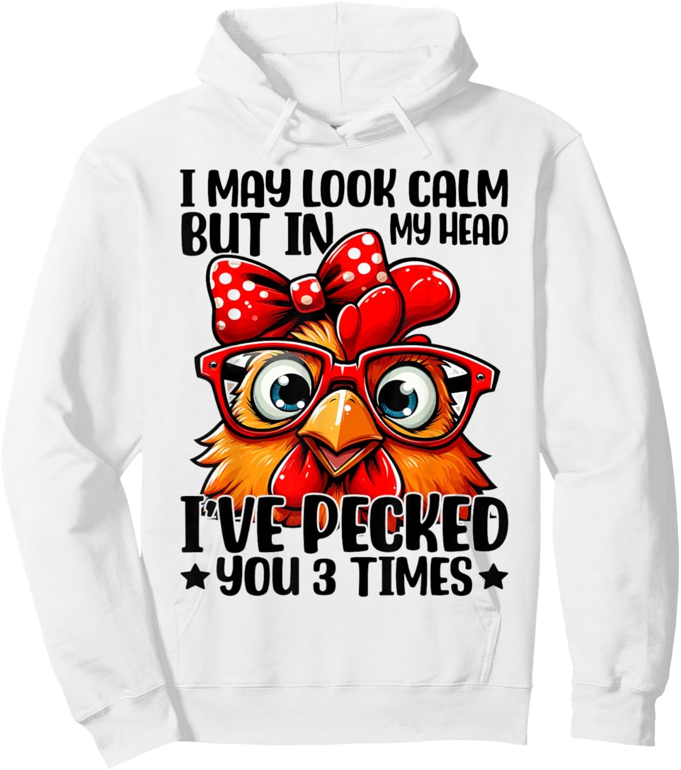 I May Look Calm But In My Head Ive Pecked You 3 Times Hoodie - Hoodie | White
