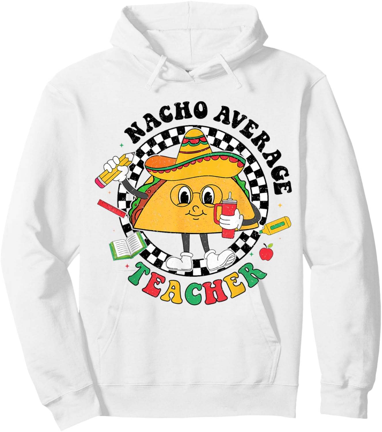Nacho Average Teacher Taco Sombrero Cinco De Mayo Teacher Hoodie - Hoodie | White