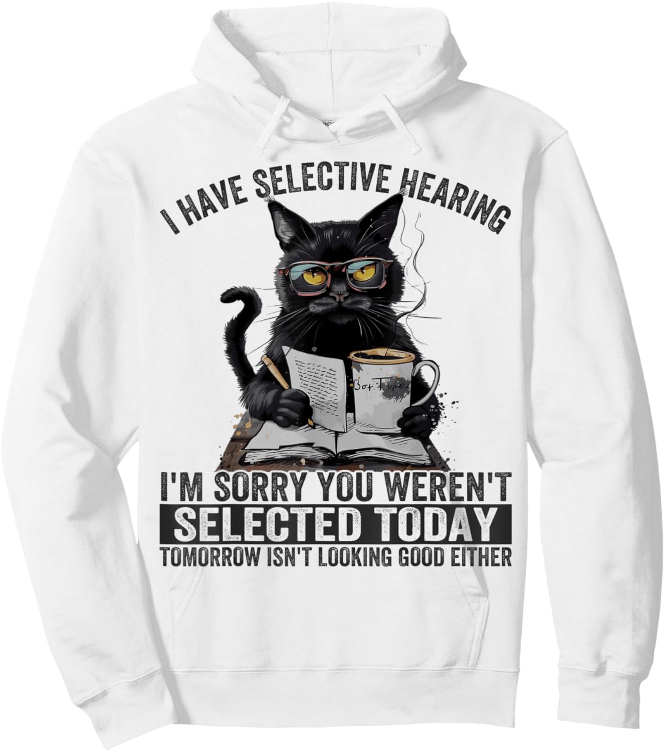 Funny I Have Selective Hearing You Werent Selected Cat Humor Women Girls Kids Hoodie - Hoodie | White