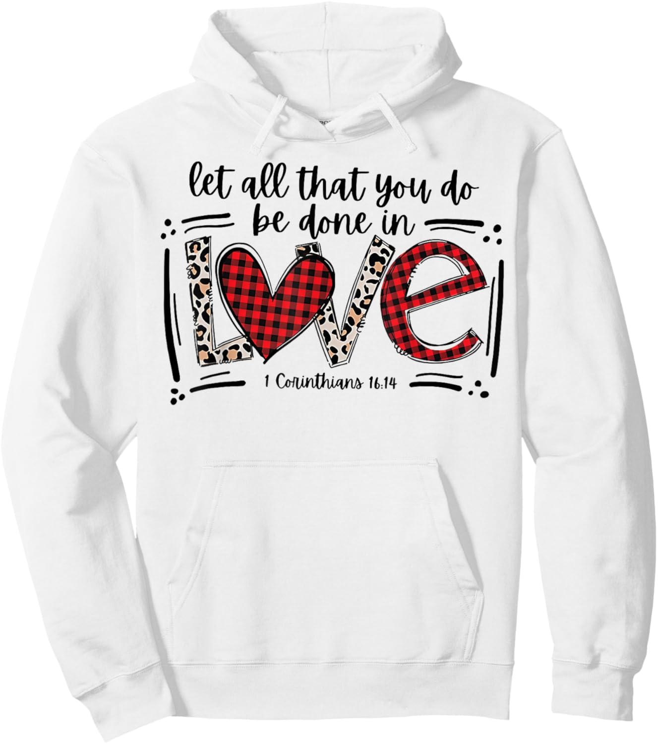 Let All That You Do Be Done In Love 1 Corinthians 16 14 Hoodie - Hoodie | White