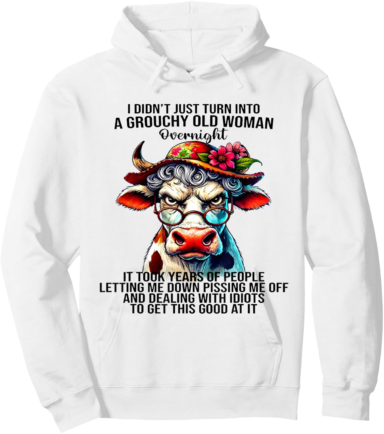 Cow I Didn't Just Turn Into A Grouchy Old Woman Overnight Hoodie - Hoodie | White