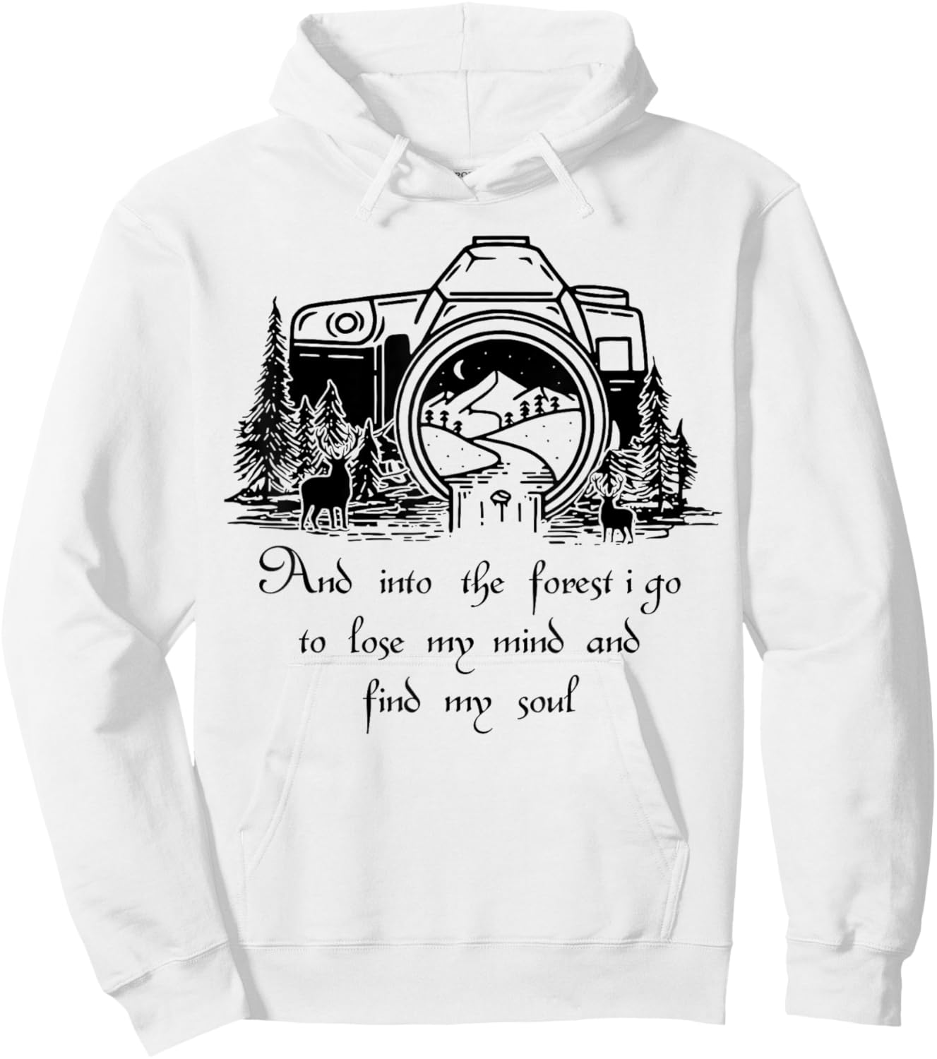 And Into The Forest I Go To Lose My Mind And Find My Soul Hoodie - Hoodie | White