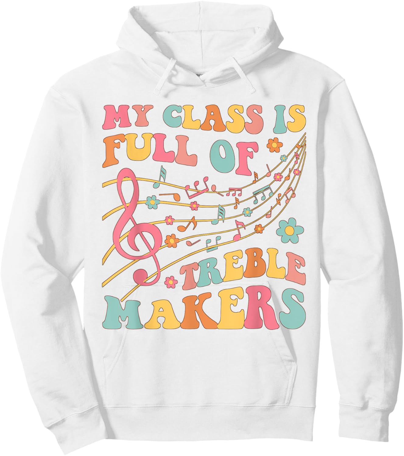 My class is full of treble makers funny music teacher groovy Men Women Girls Kids Hoodie - Hoodie | White