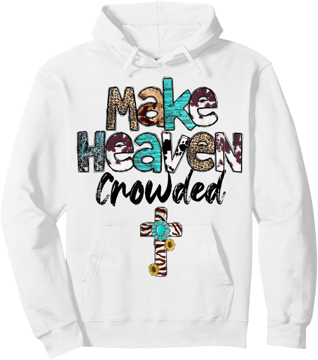 Make Heaven Crowded, Western, Christian, Faith, Bible Verse Hoodie - Hoodie | White