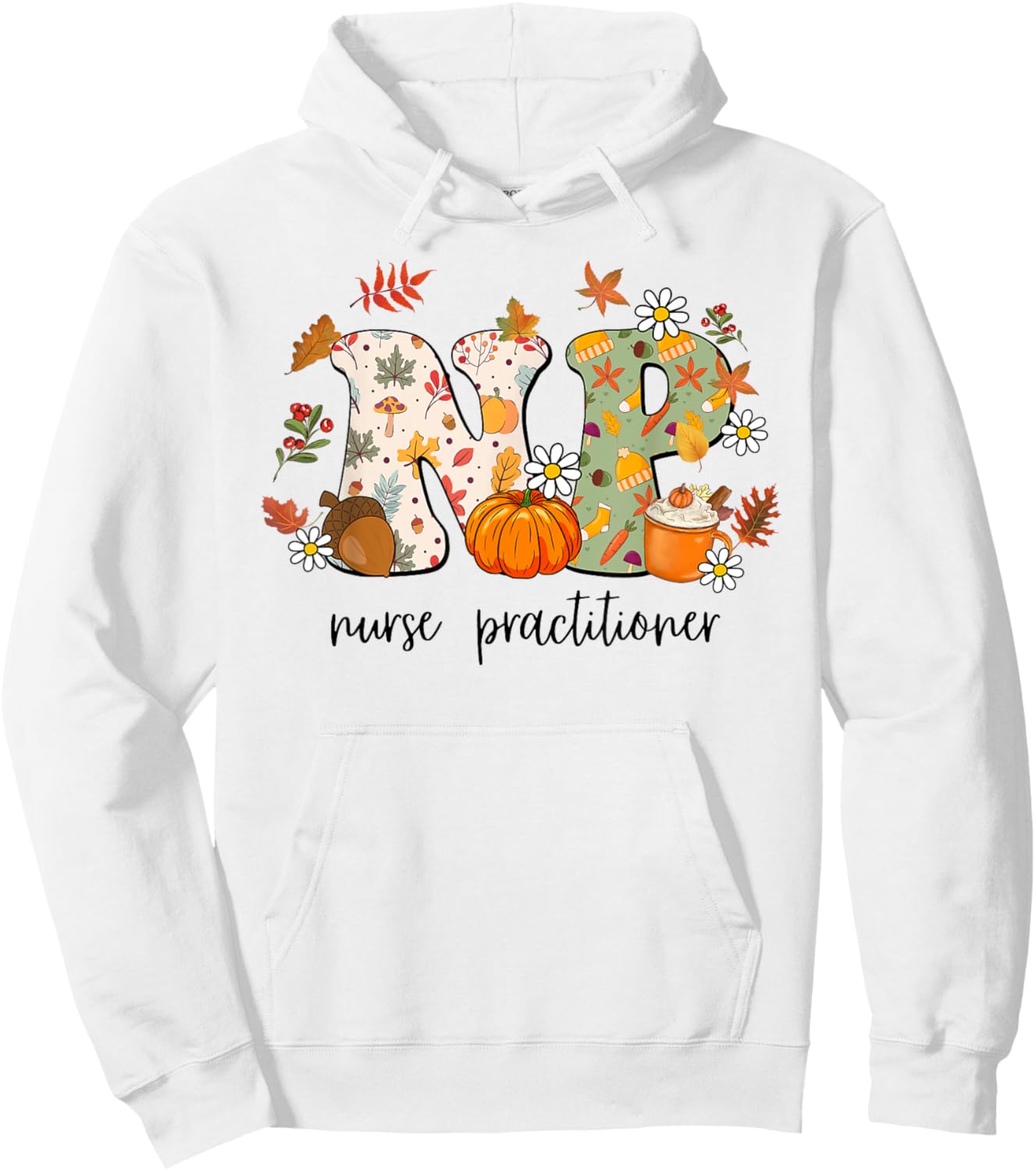 Nurse Practitioner Autumn Fall Season Thanksgiving Hoodie - Hoodie | White