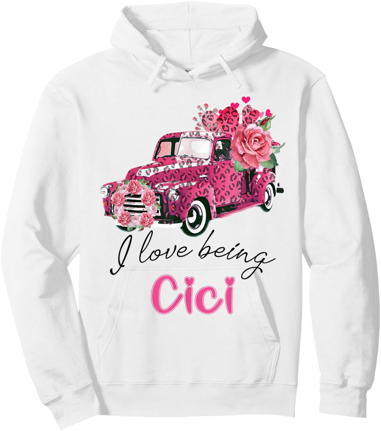 I Love Being Cici Valentine Pink Truck Flower Hoodie - Hoodie | White