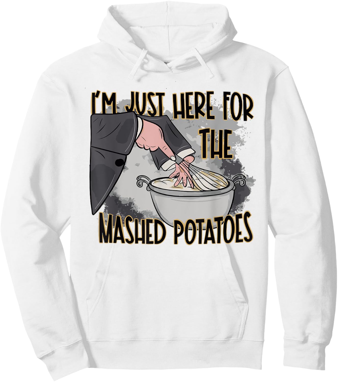 Thanksgiving Bake Cooking Just Here For The Mashed Potatoes Hoodie - Hoodie | White