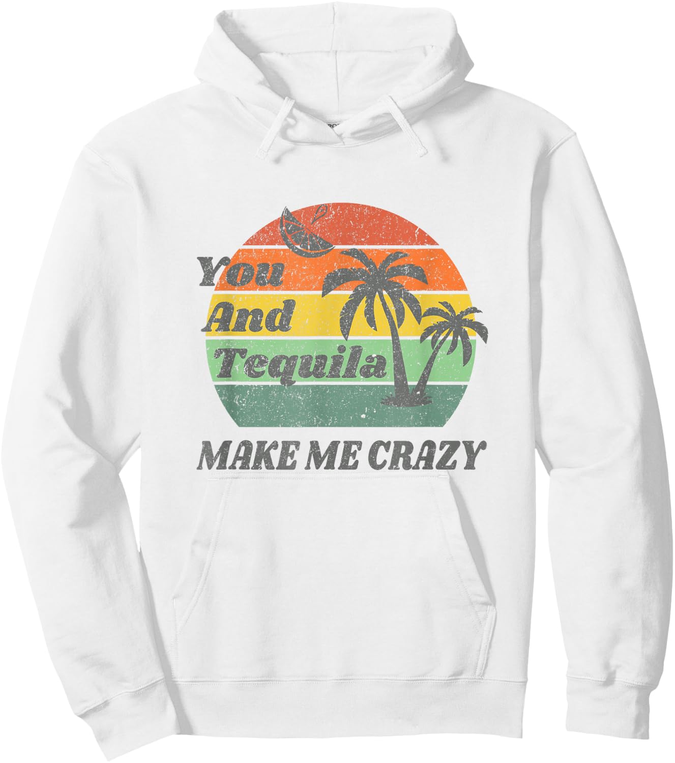 You And Tequila Make Me Crazy Hoodie - Hoodie | White