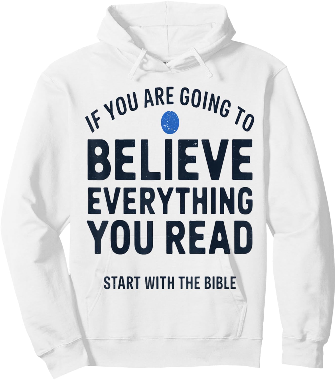 Start with the Bible If You Believe Everything You Read Hoodie - Hoodie | White