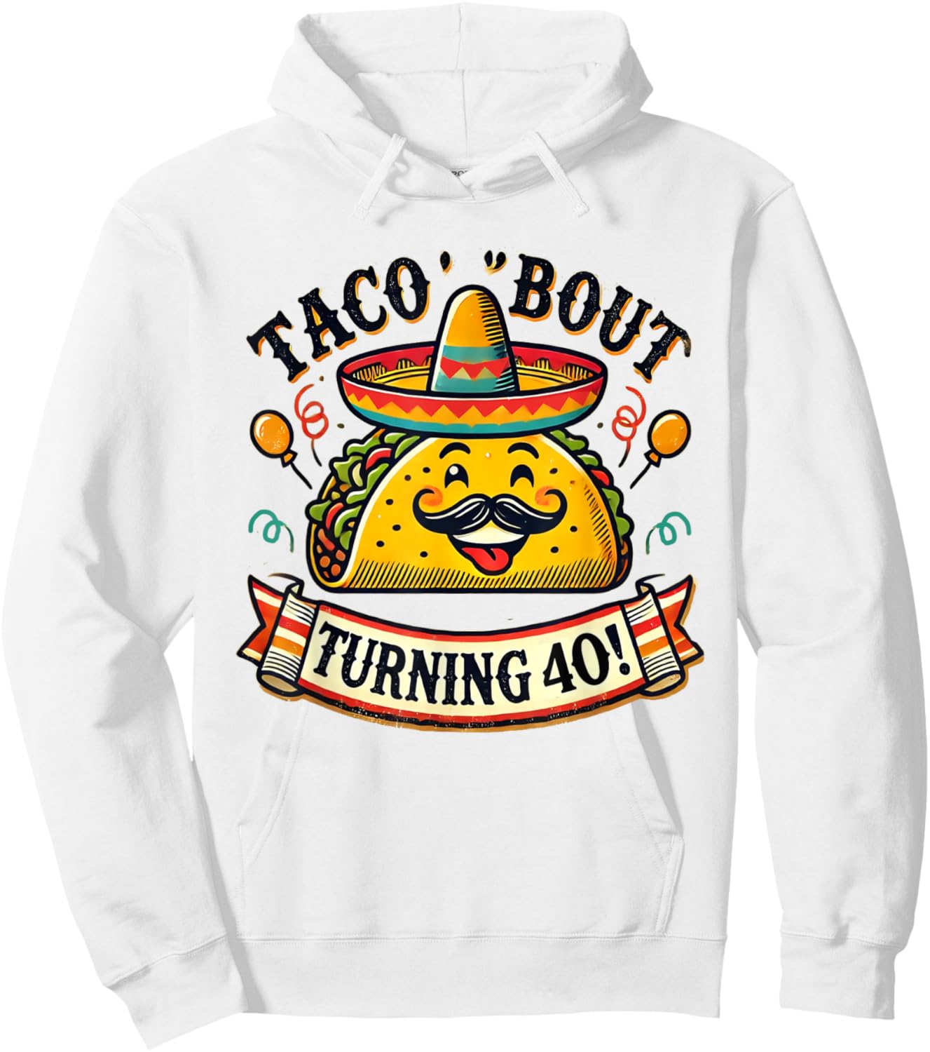 Taco Bout Turning 40 Funny Birthday Hoodie - Hoodie | White