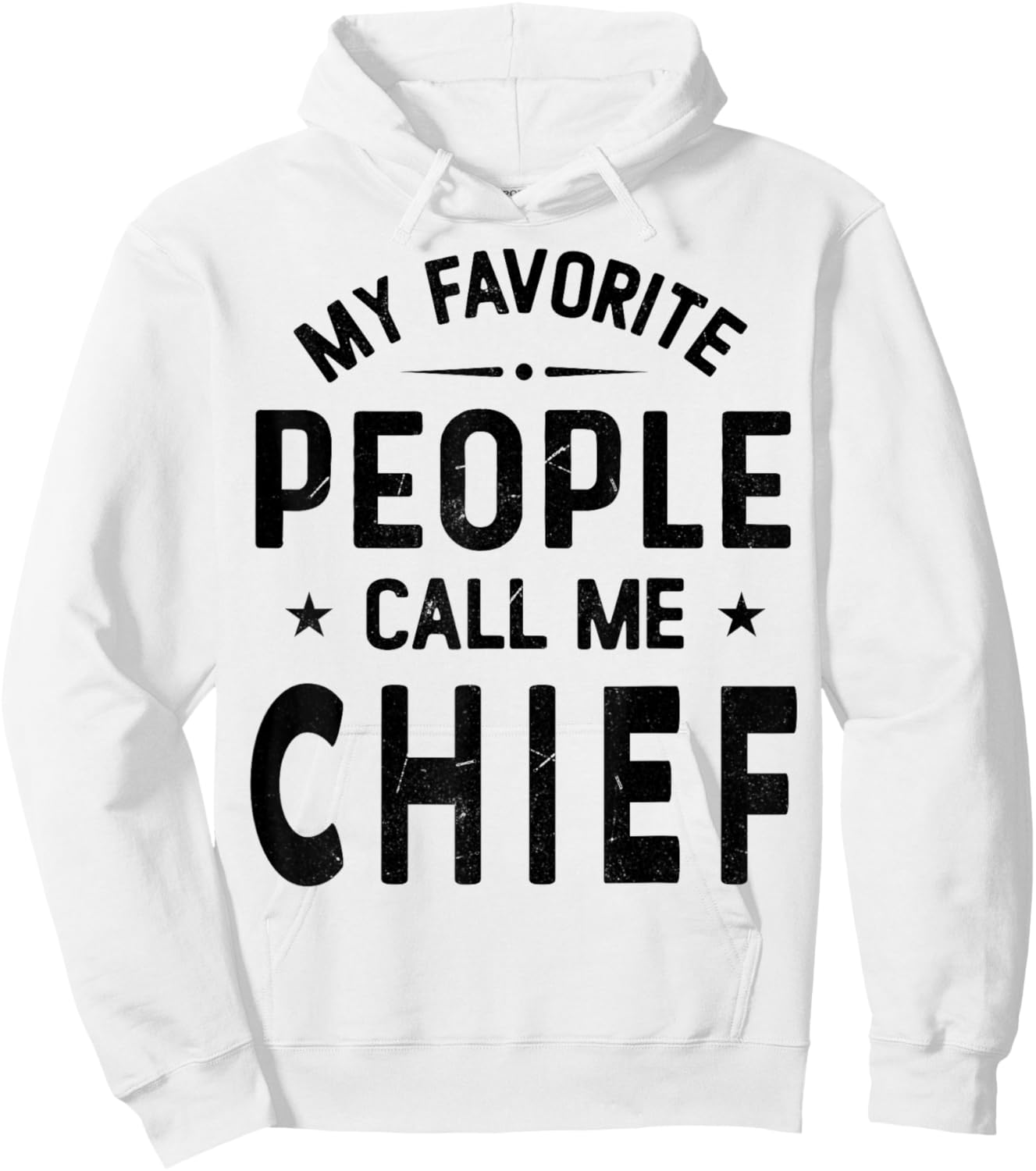 My Favorite People Call Me CHIEF, Funny CHIEF Fathers Day Hoodie - Hoodie | White
