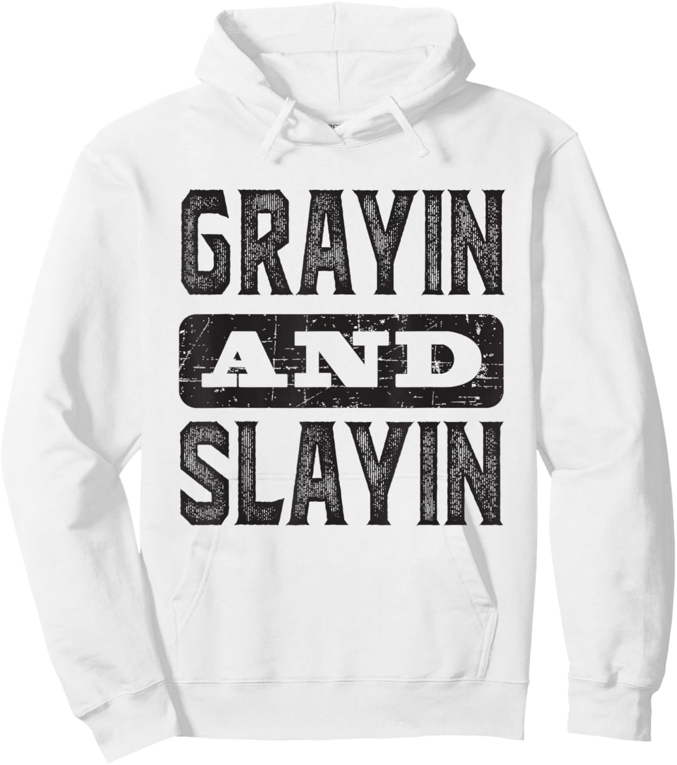 Grayin And Slayin Funny Graying Slaying Gym Men Women Hoodie - Hoodie | White