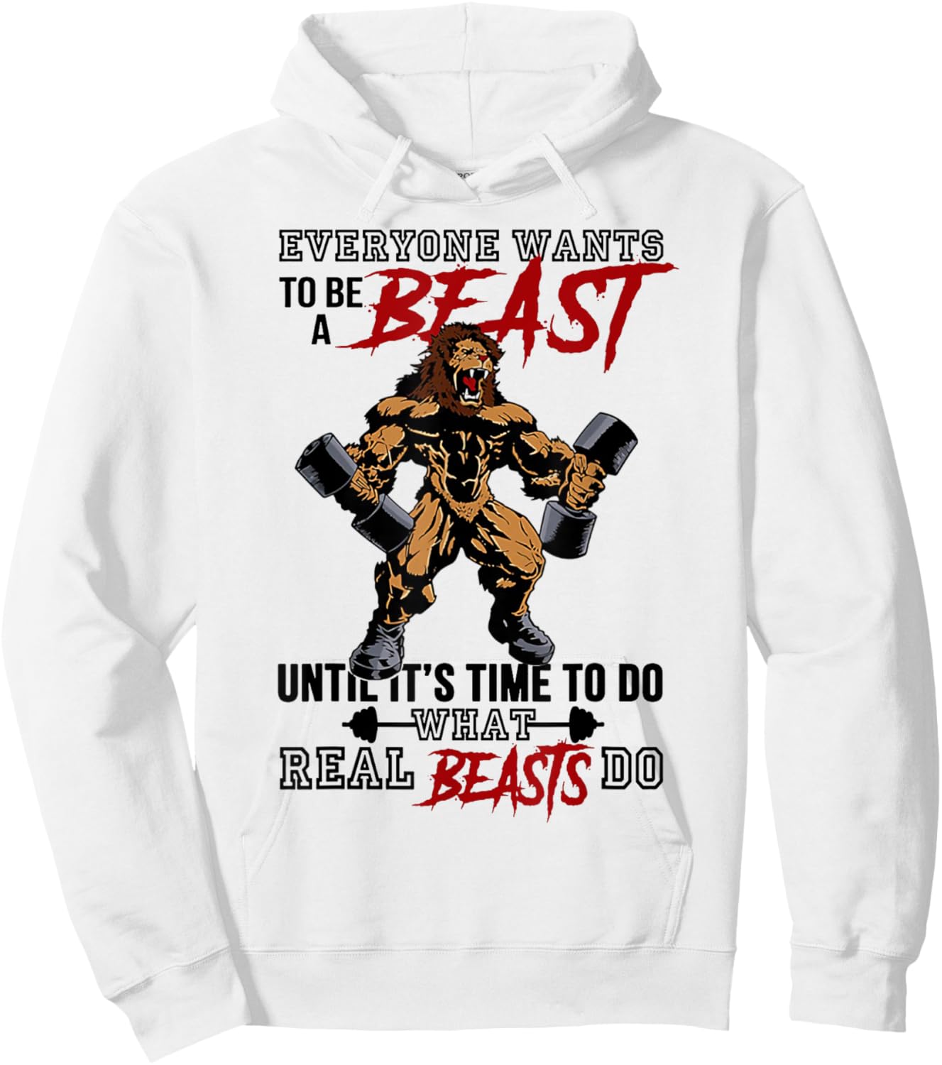 Everyone Wants To Be A Beast Until It's Time To Do Hoodie - Hoodie | White