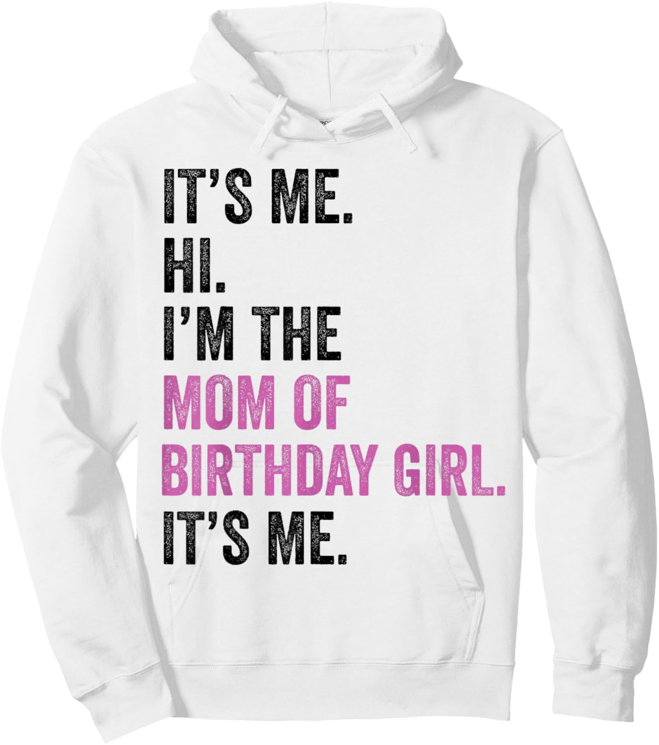 Its Me Hi Im The Mom of Birthday Girl Its Me Birthday Party Hoodie - Hoodie | White