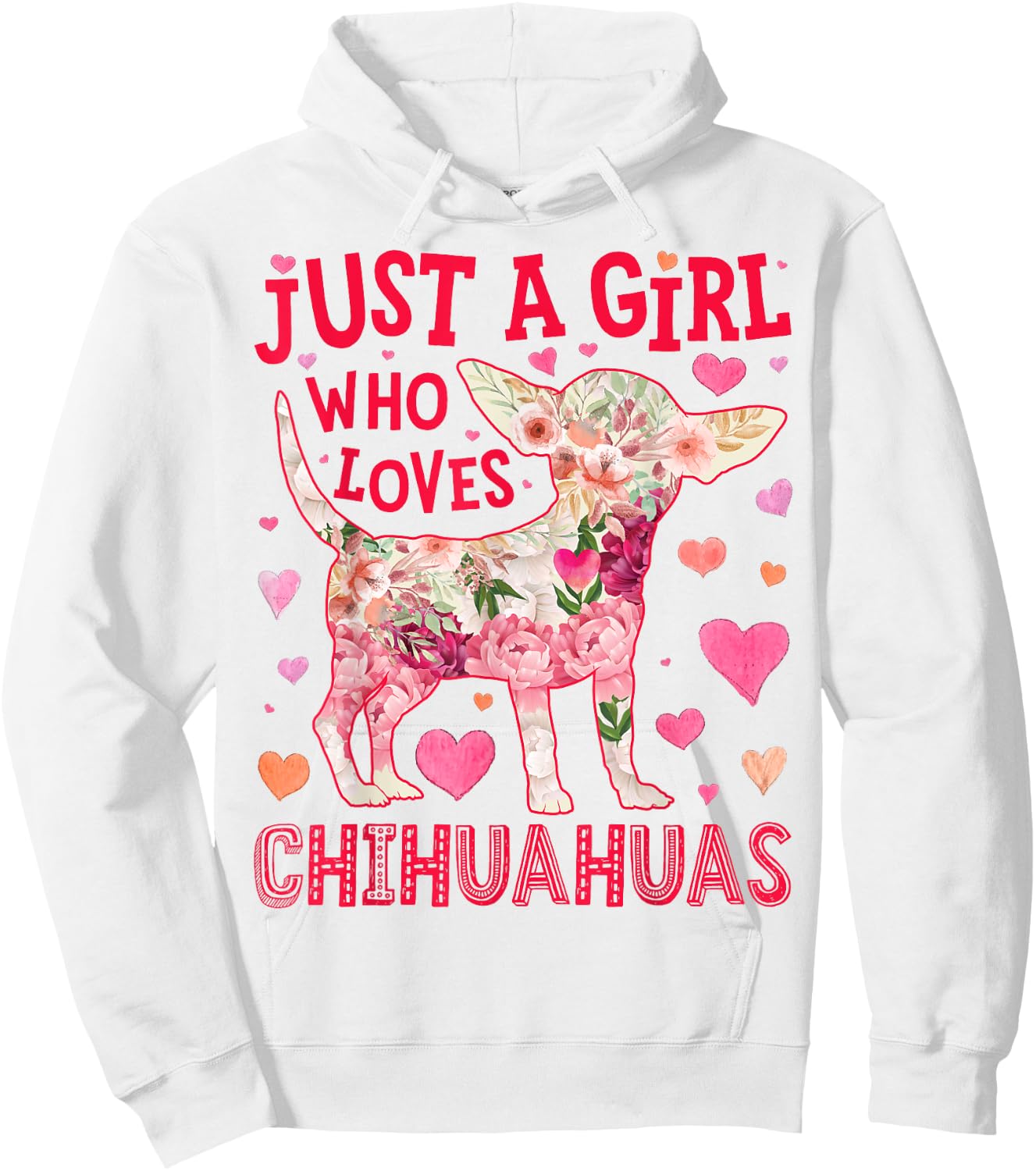 Chihuahua Just A Girl Who Loves Chihuahuas Dog Flower Floral Hoodie - Hoodie | White