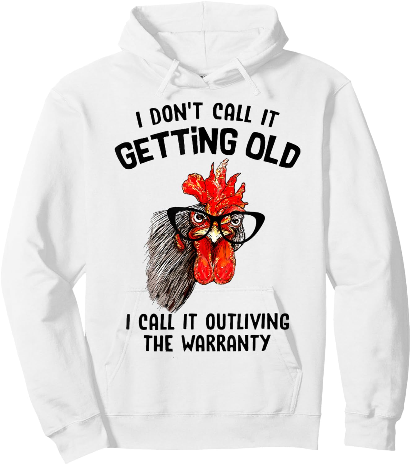 Chicken I Don't Call It Getting Old I Call It Outliving Hoodie - Hoodie | White