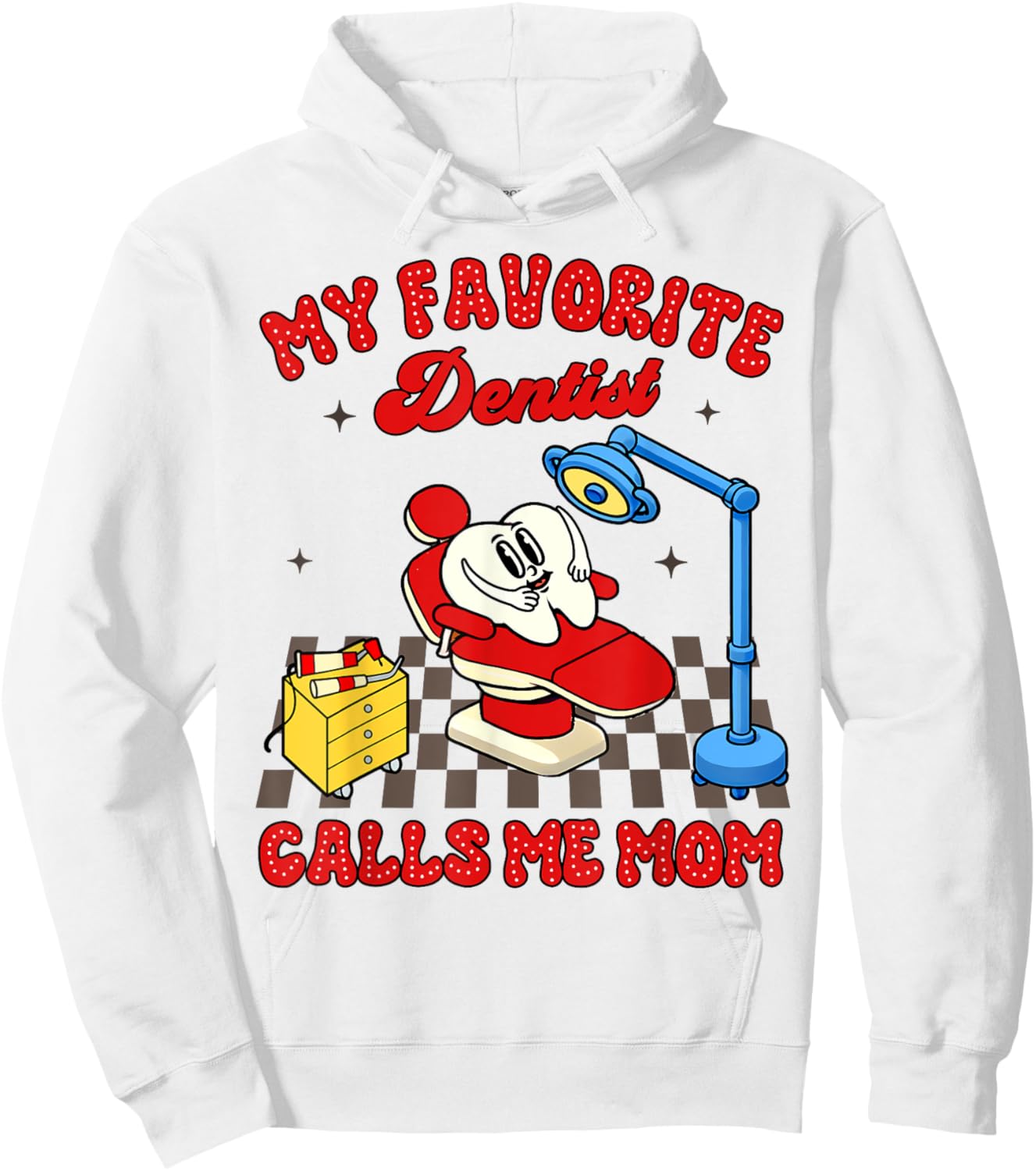 Proud Dentist Mom Dental My Favorite Dentist Calls Me Mom Hoodie - Hoodie | White