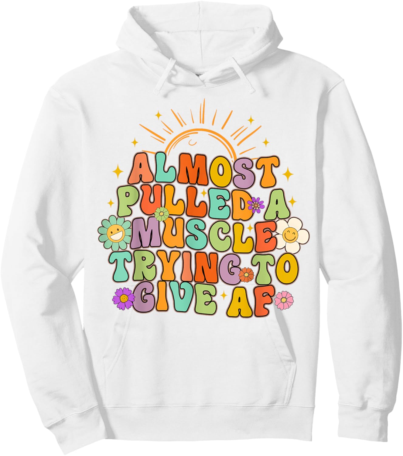 Almost Pulled Muscle Trying To Give AF Fitness Workout Funny Hoodie - Hoodie | White