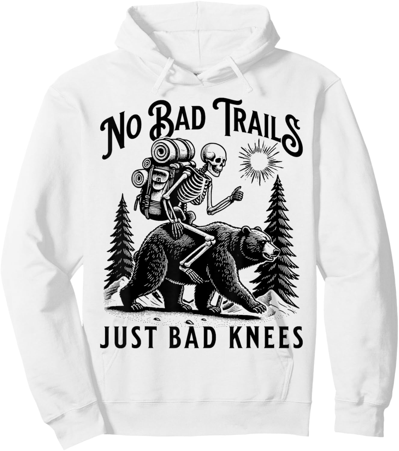 Funny Hiking Camping Outdoors, No Bad Trails Just Bad Knees Hoodie - Hoodie | White