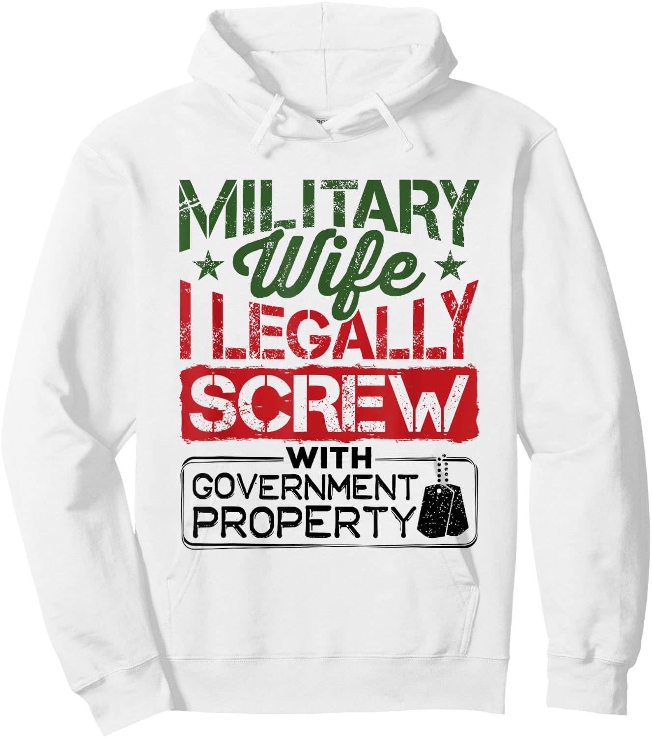 Military Wife I Legally Screw with Government Property Hoodie - Hoodie | White