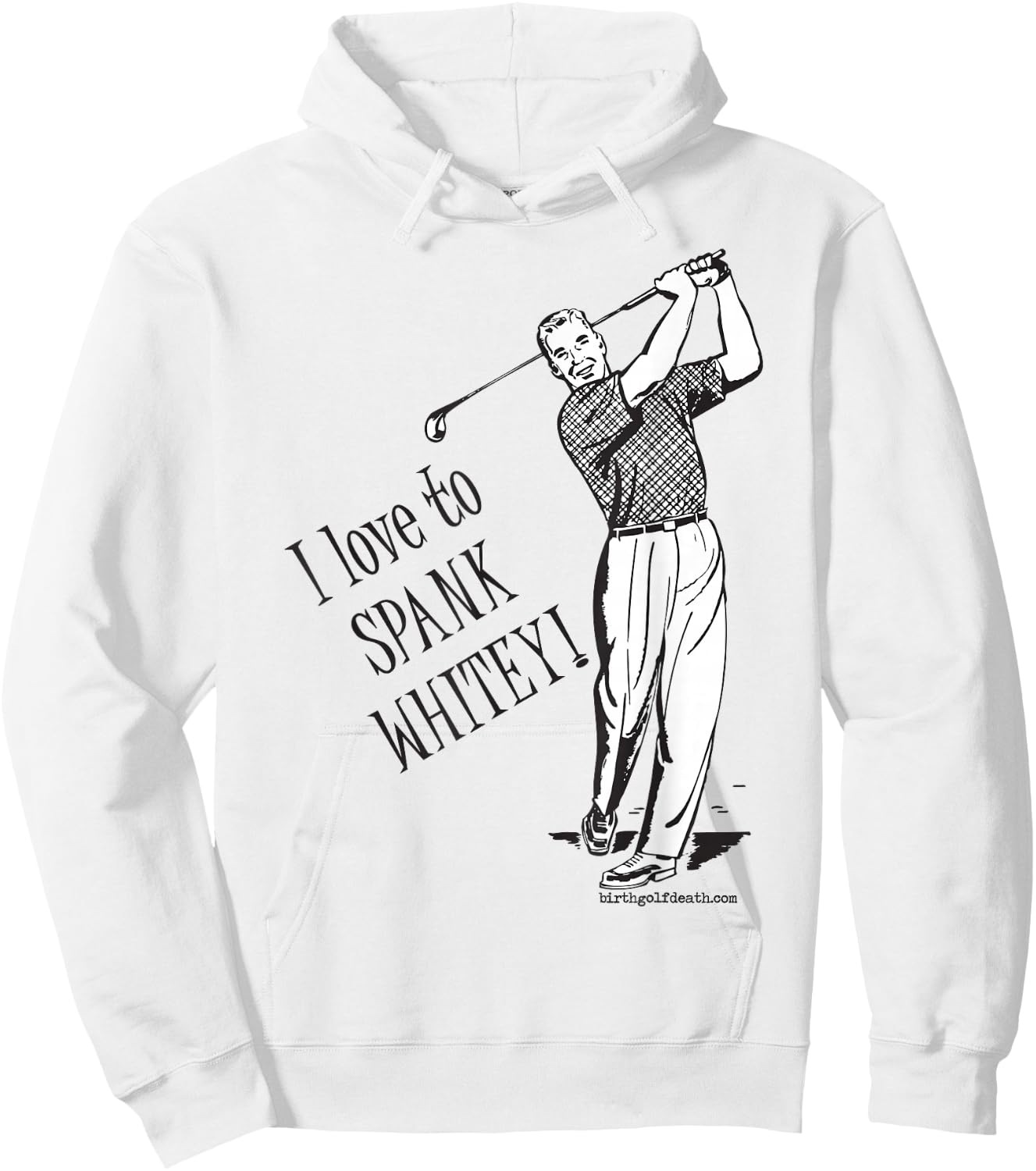 I love to SPANK WHITEY! - Golf Hoodie - Hoodie | White