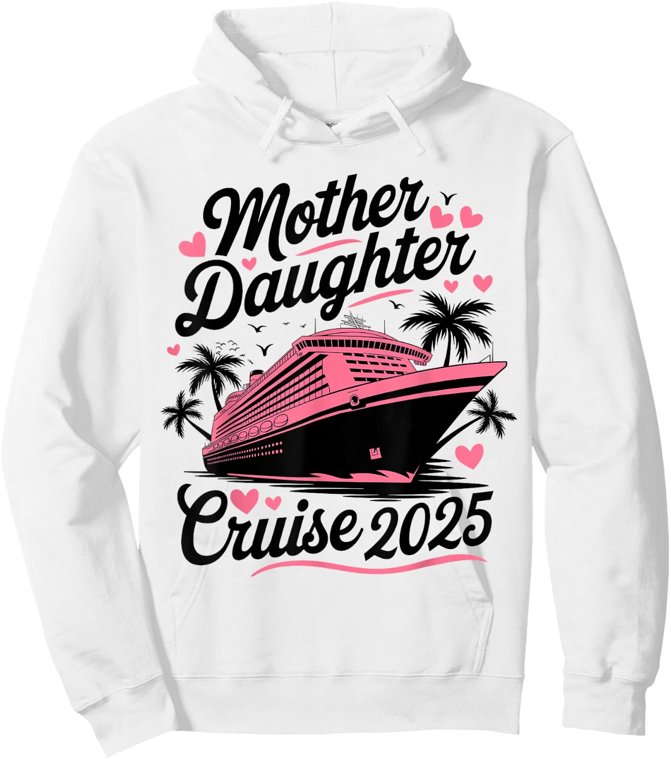 Mother and Daughter Cruise 2025 Funny Mom Daughter Trip 2025 Hoodie - Hoodie | White