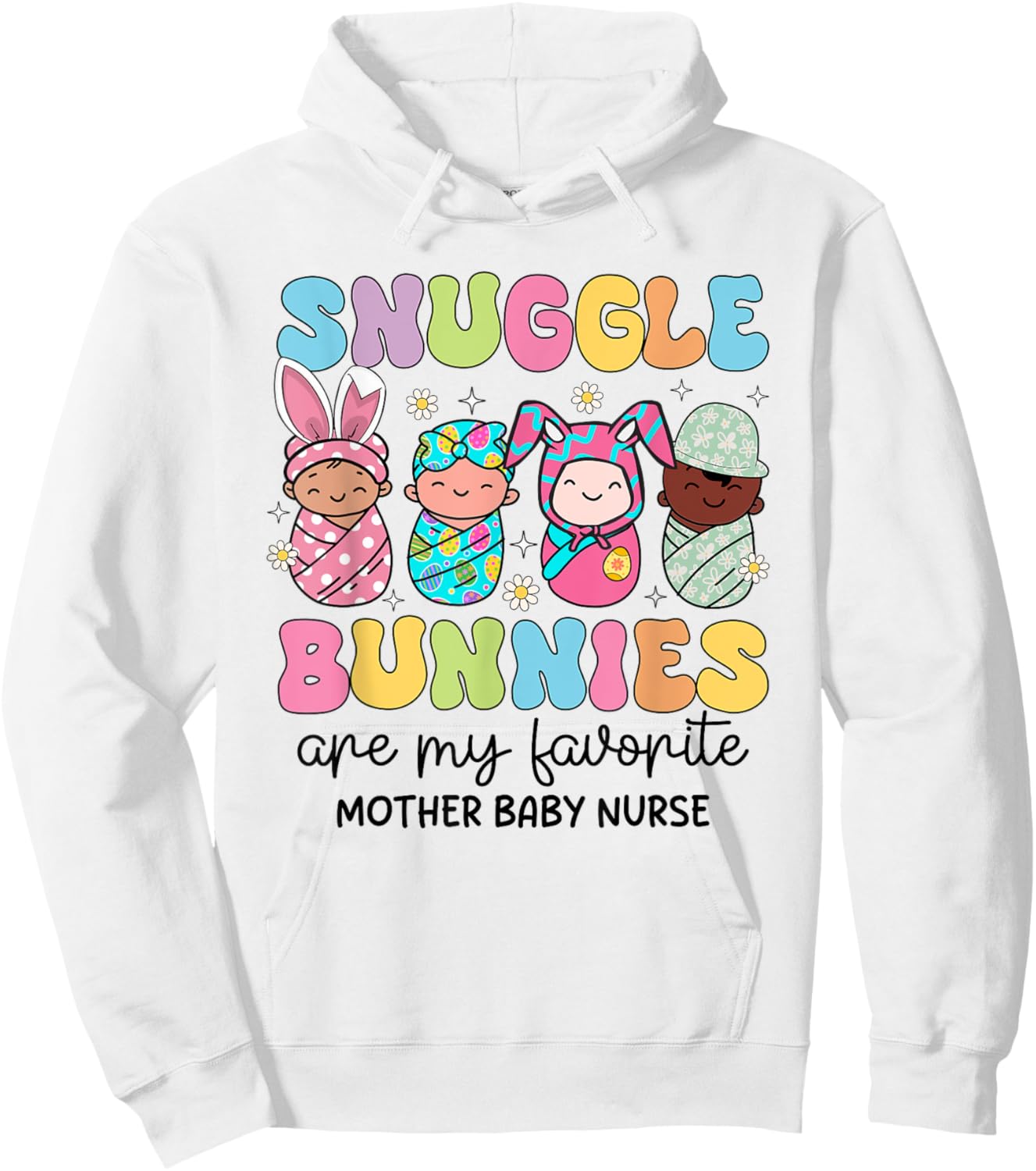 Snuggle Bunnies Are My Favorite Mother Baby Nurse Easter Hoodie - Hoodie | White