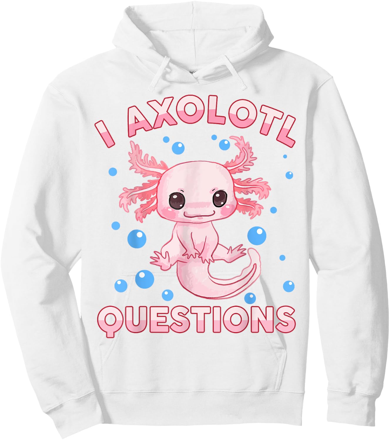 I Ask Axolotl Questions Girl Toddler Funny Cute Salamander Hoodie - Hoodie | White
