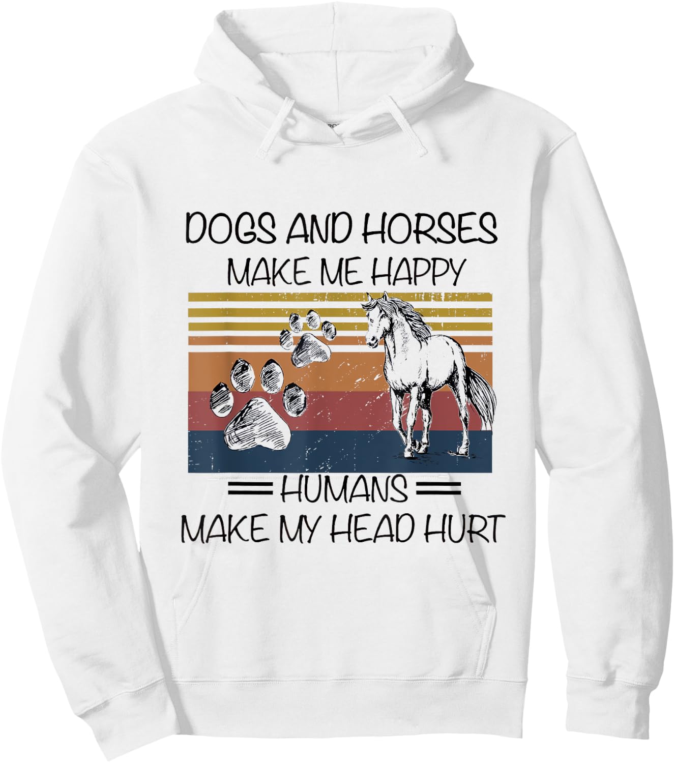 Dogs And Horses Ma-ke Me Hap-py Human Make My Head Hurt Hoodie - Hoodie | White