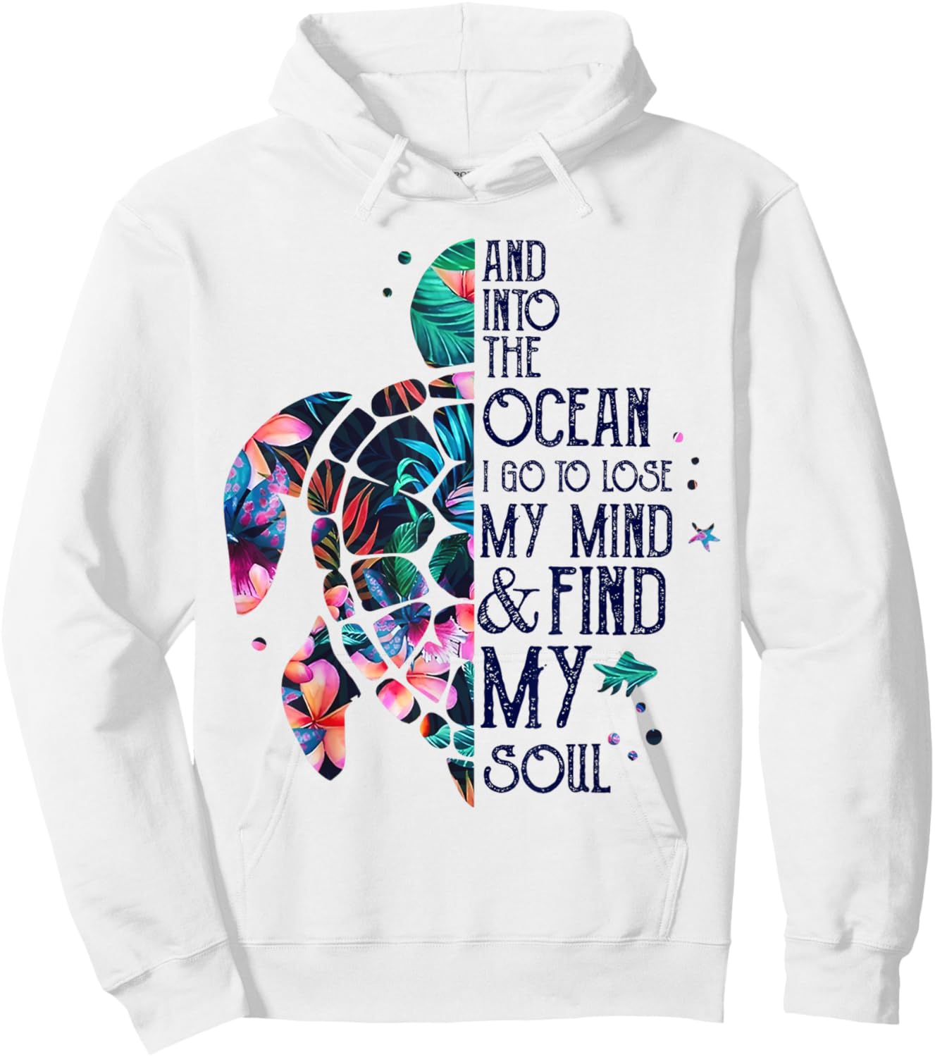 Into The Ocean I Go To Lose My Mind And Find My Soul Turtle Hoodie - Hoodie | White