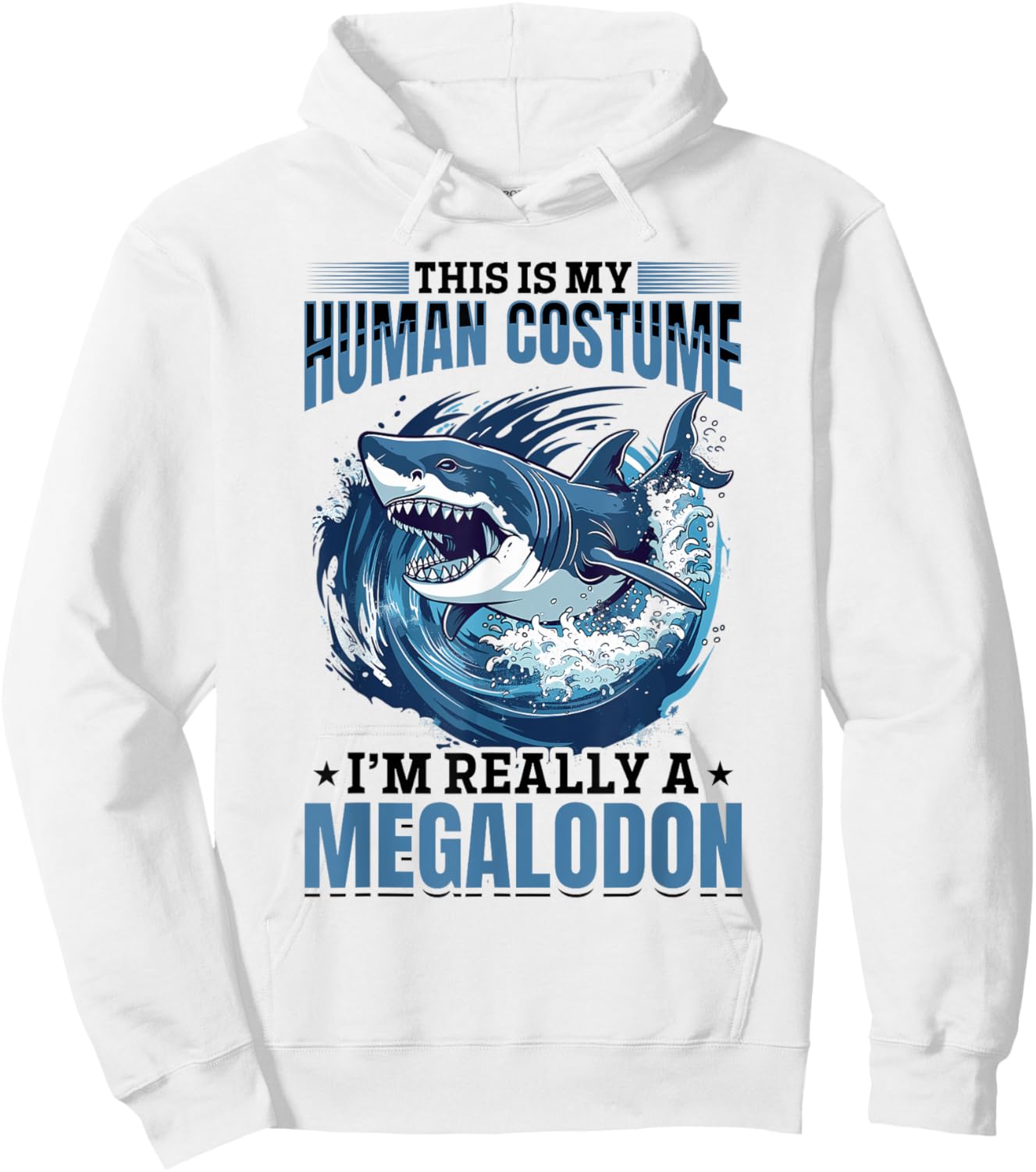 Funny Megalodon Shark Animal This Is My Human Costume I'm Hoodie - Hoodie | White