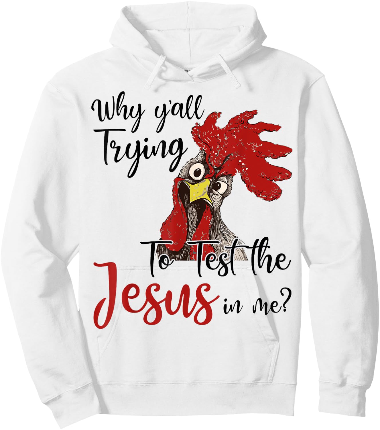 Why Y'all Trying To Test The Jesus In Me Chicken Shirt Gifts Hoodie - Hoodie | White