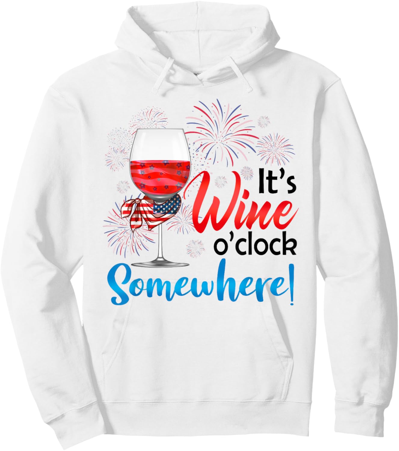It's Wine O'Clock Somewhere Funny Wine Lover 4th Of July Hoodie - Hoodie | White