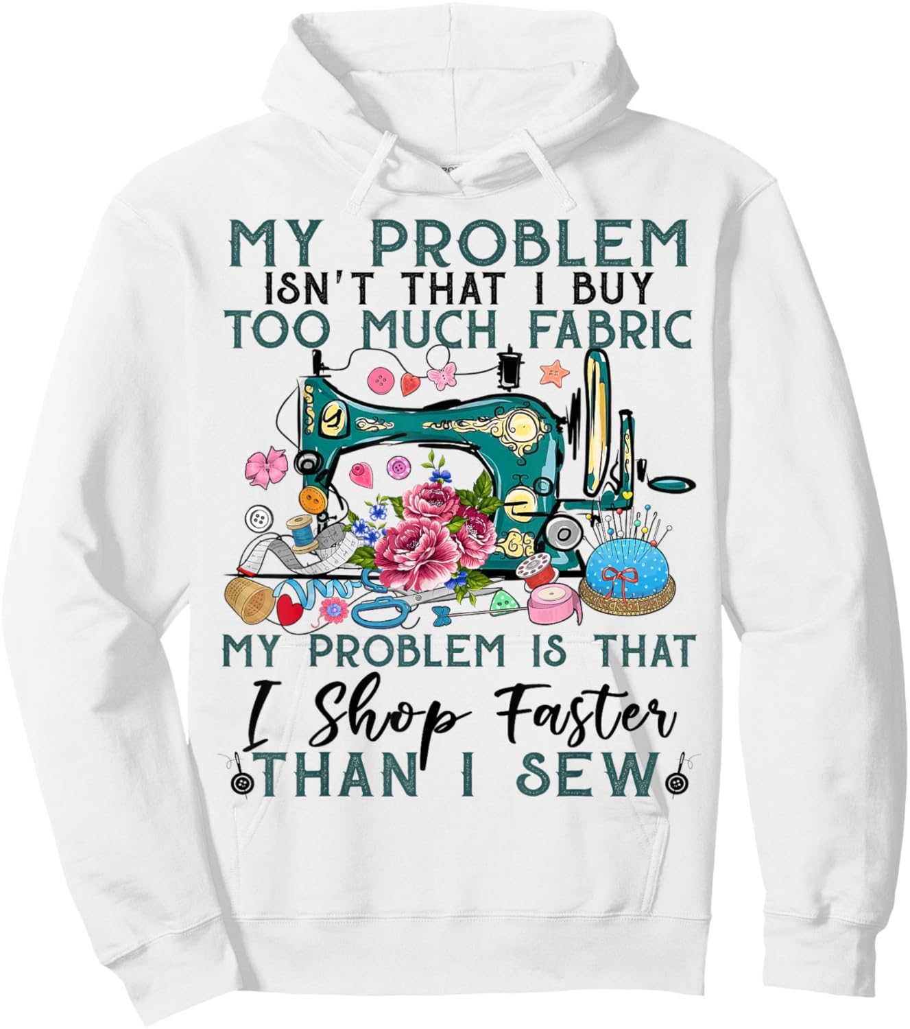My problem isn't that i buy too much fabric sewing quilting Hoodie - Hoodie | White